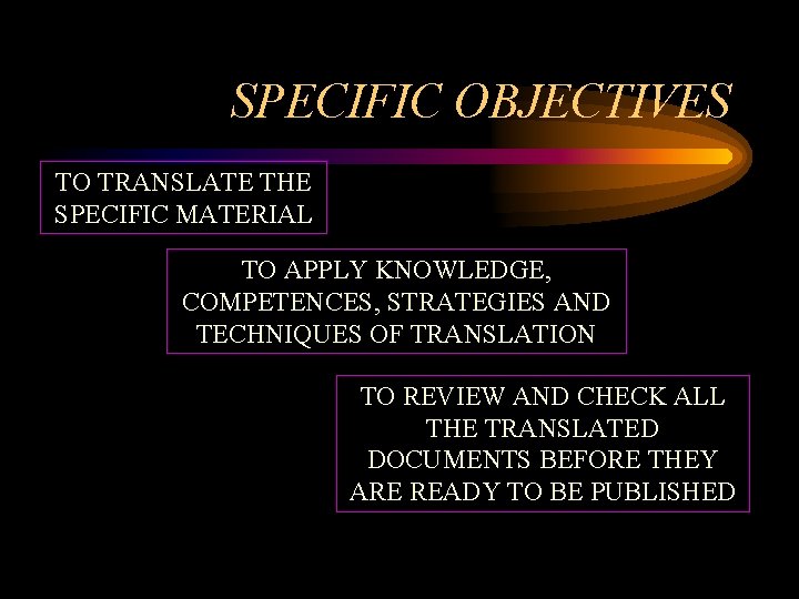 SPECIFIC OBJECTIVES TO TRANSLATE THE SPECIFIC MATERIAL TO APPLY KNOWLEDGE, COMPETENCES, STRATEGIES AND TECHNIQUES