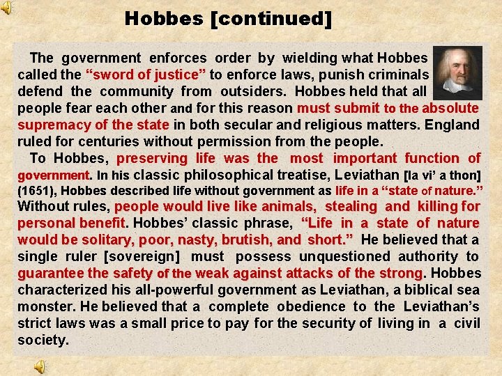 Hobbes [continued] The government enforces order by wielding what Hobbes called the “sword of