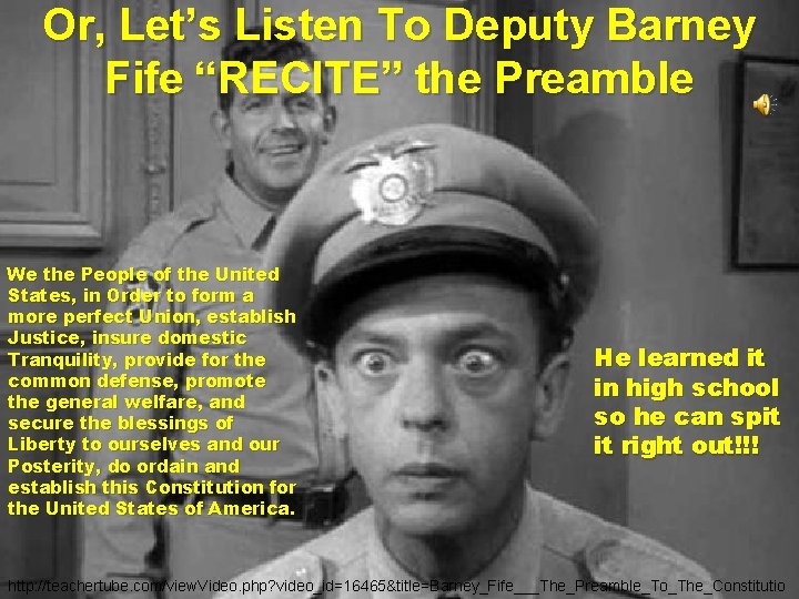 Or, Let’s Listen To Deputy Barney Fife “RECITE” the Preamble We the People of