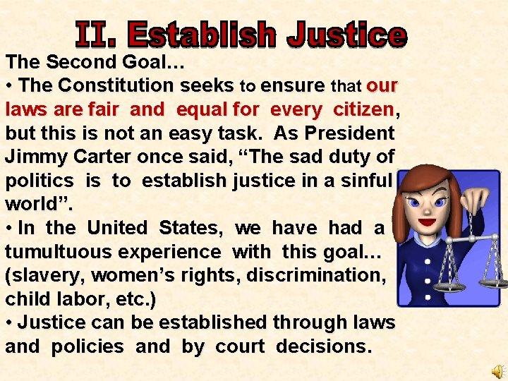 The Second Goal… • The Constitution seeks to ensure that our laws are fair