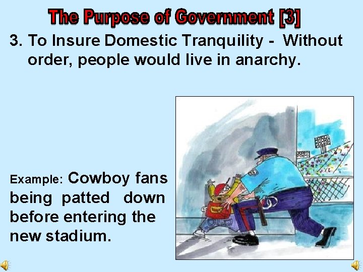 3. To Insure Domestic Tranquility - Without order, people would live in anarchy. Cowboy