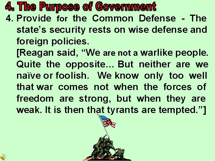 4. Provide for the Common Defense - The state’s security rests on wise defense