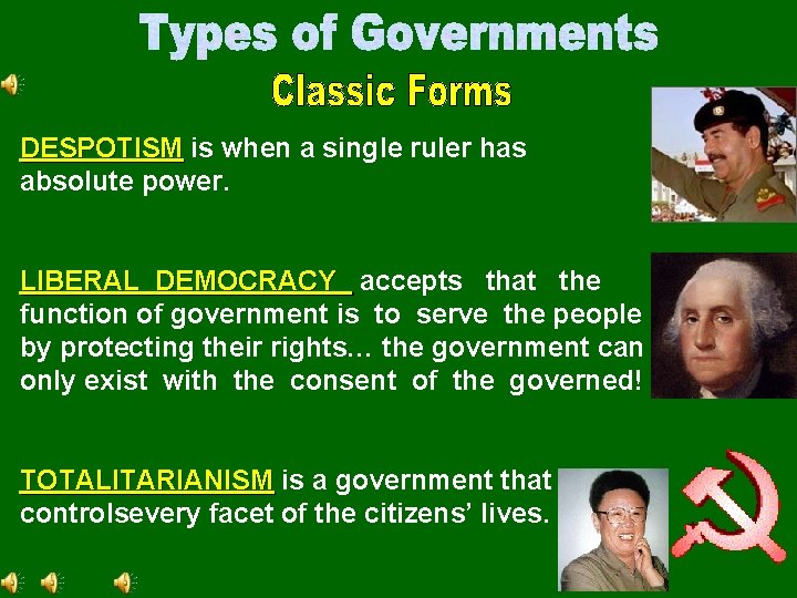 DESPOTISM is when a single ruler has absolute power. LIBERAL DEMOCRACY accepts that the