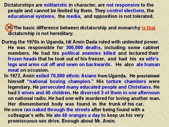 Dictatorships are militaristic in character, are not responsive to the people and cannot be