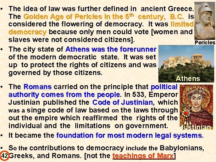  • The idea of law was further defined in ancient Greece. The Golden