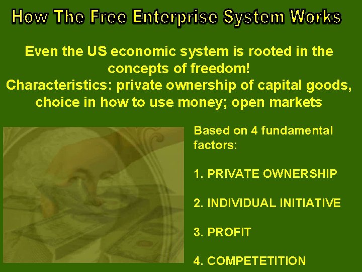 Even the US economic system is rooted in the concepts of freedom! Characteristics: private