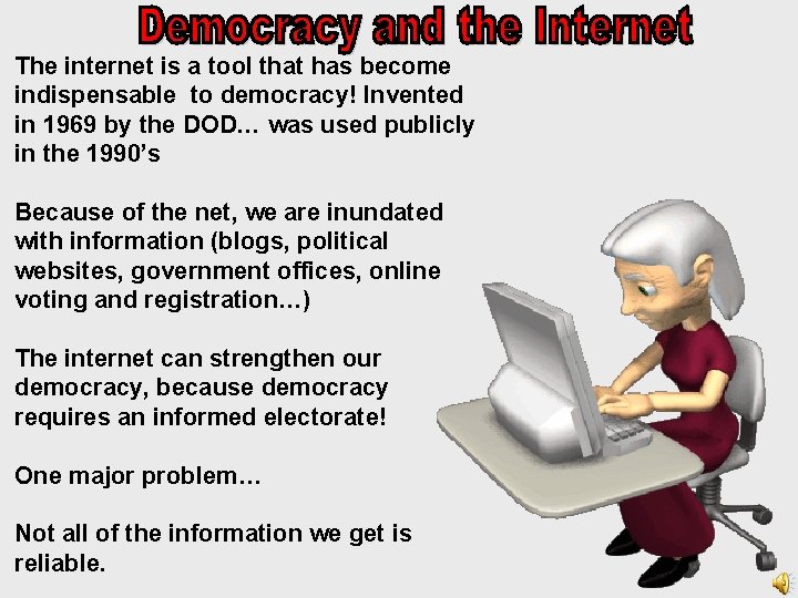 The internet is a tool that has become indispensable to democracy! Invented in 1969