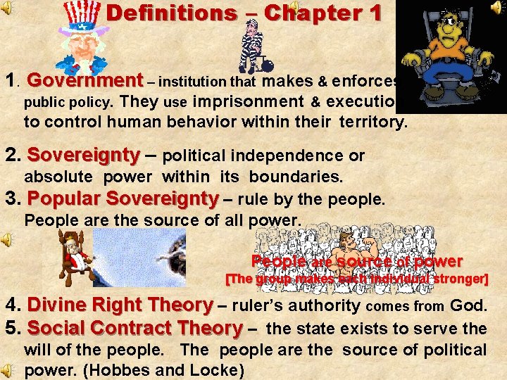 Definitions – Chapter 1 1. Government – institution that makes & enforces public policy.