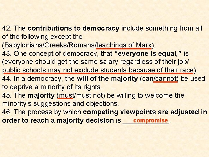 42. The contributions to democracy include something from all of the following except the