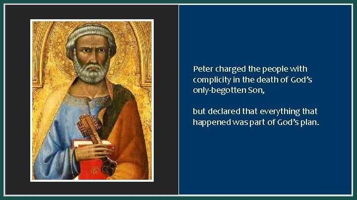 Peter charged the people with complicity in the death of God’s only-begotten Son, but