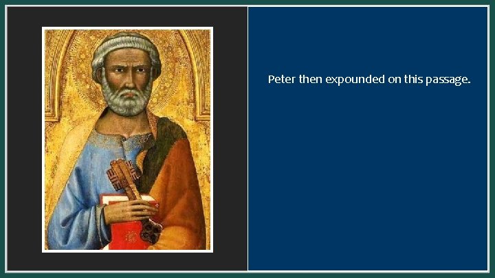 Peter then expounded on this passage. 