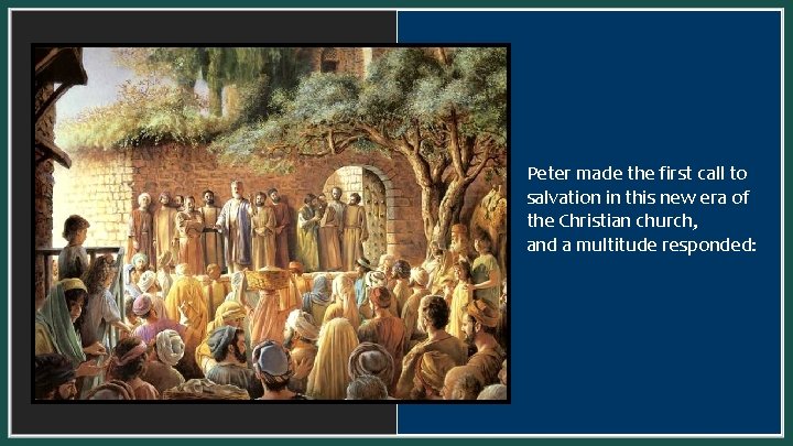 Peter made the first call to salvation in this new era of the Christian