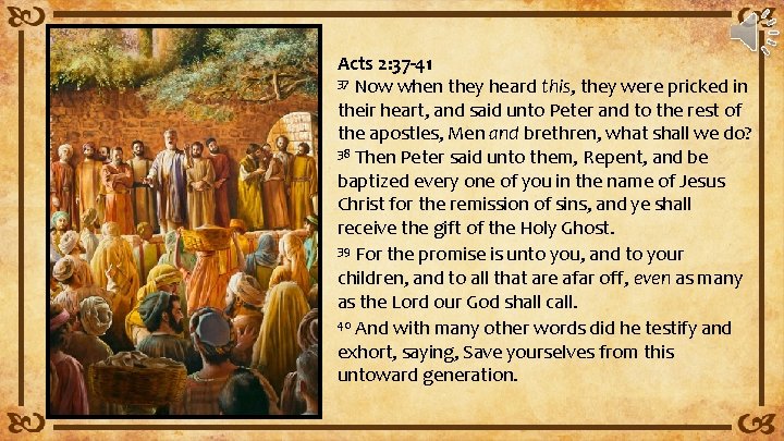 Acts 2: 37 -41 37 Now when they heard this, they were pricked in