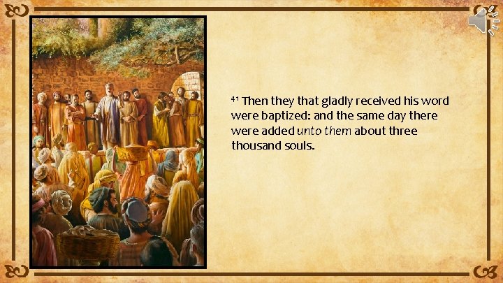 Then they that gladly received his word were baptized: and the same day there