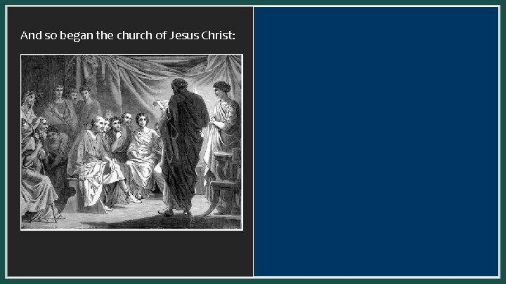 And so began the church of Jesus Christ: 