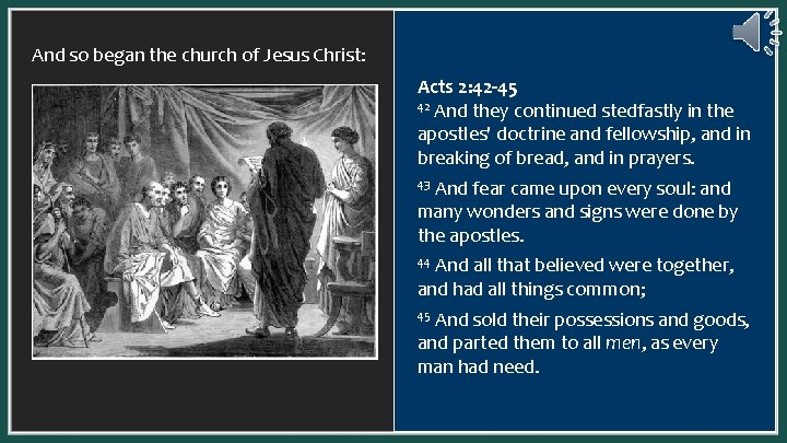 And so began the church of Jesus Christ: Acts 2: 42 -45 42 And