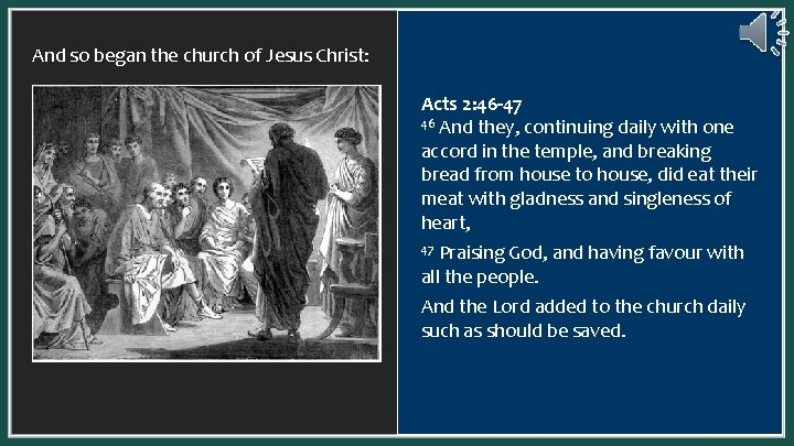 And so began the church of Jesus Christ: Acts 2: 46 -47 46 And