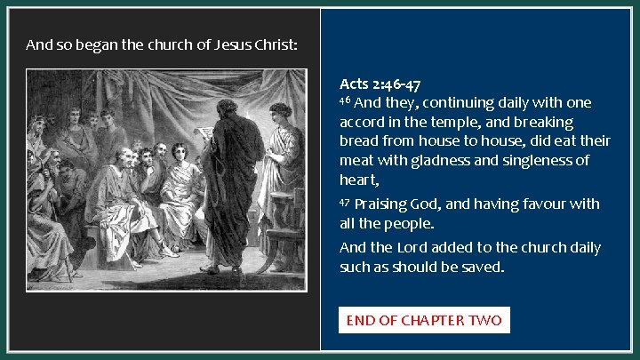And so began the church of Jesus Christ: Acts 2: 46 -47 46 And