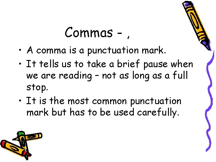 Commas - , • A comma is a punctuation mark. • It tells us Commas - , • A comma is a punctuation mark. • It tells us
