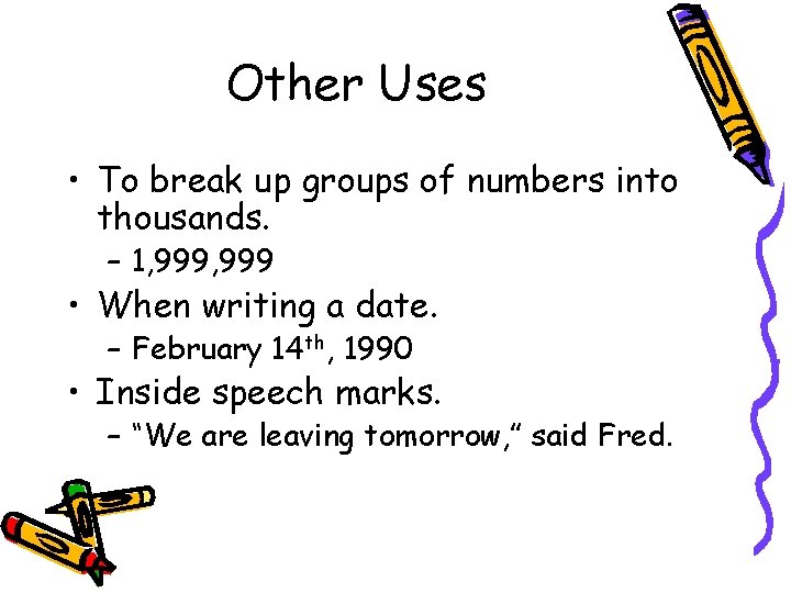 Other Uses • To break up groups of numbers into thousands. – 1, 999 Other Uses • To break up groups of numbers into thousands. – 1, 999