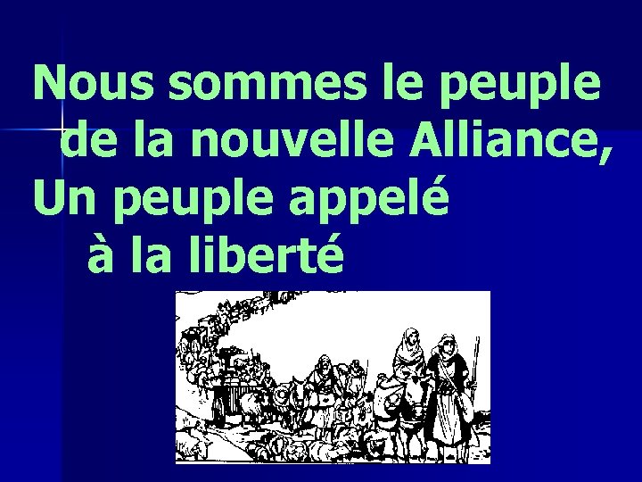 Nous sommes le peuple de la nouvelle Alliance, Un peuple appelé à la liberté