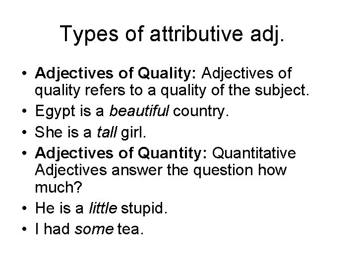 Types of attributive adj. • Adjectives of Quality: Adjectives of quality refers to a