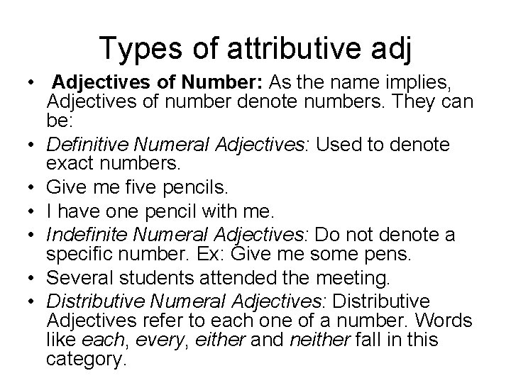 Types of attributive adj • Adjectives of Number: As the name implies, Adjectives of