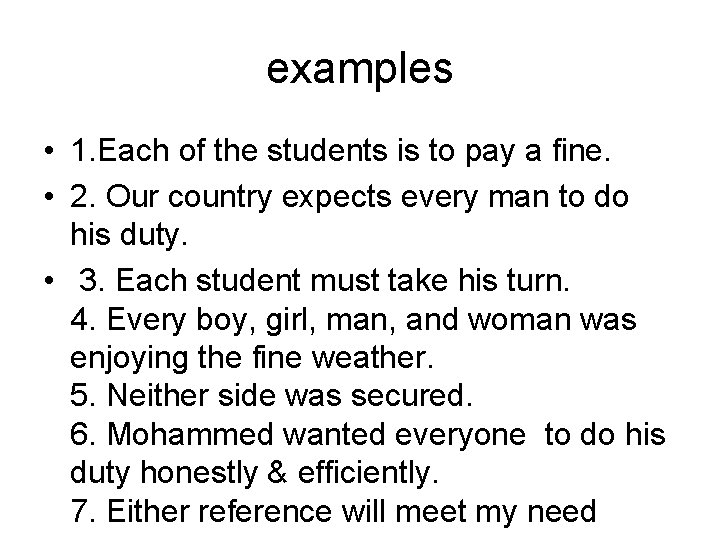 examples • 1. Each of the students is to pay a fine. • 2.