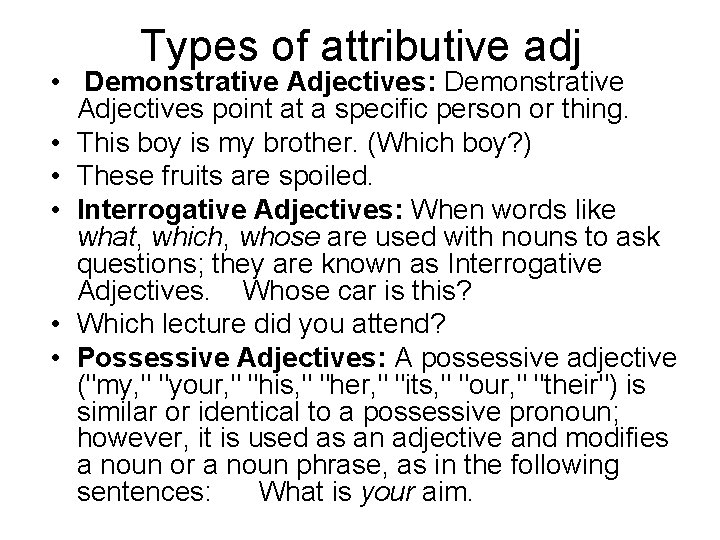 Types of attributive adj • Demonstrative Adjectives: Demonstrative Adjectives point at a specific person