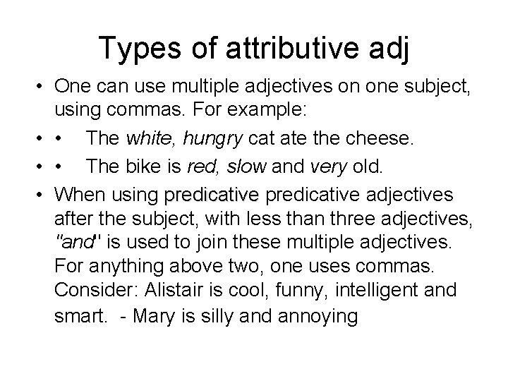 Types of attributive adj • One can use multiple adjectives on one subject, using