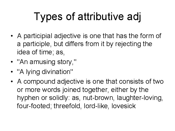 Types of attributive adj • A participial adjective is one that has the form