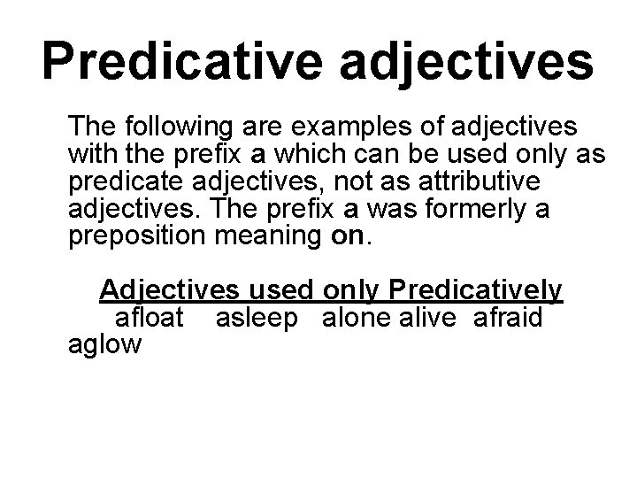 Predicative adjectives The following are examples of adjectives with the prefix a which can