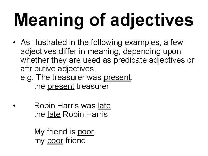 Meaning of adjectives • As illustrated in the following examples, a few adjectives differ