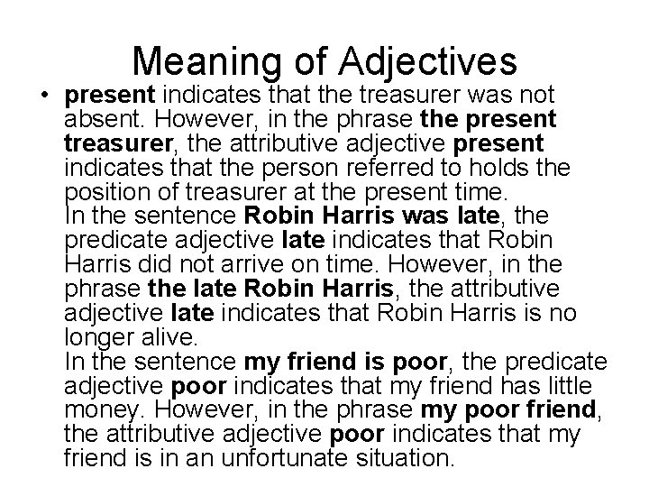 Meaning of Adjectives • present indicates that the treasurer was not absent. However, in