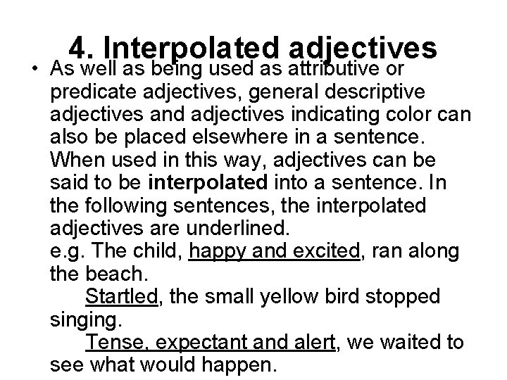 4. Interpolated adjectives • As well as being used as attributive or predicate adjectives,