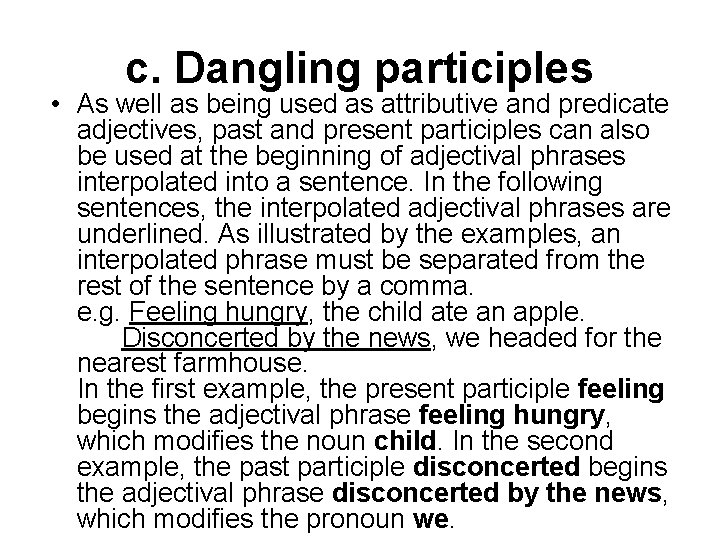 c. Dangling participles • As well as being used as attributive and predicate adjectives,