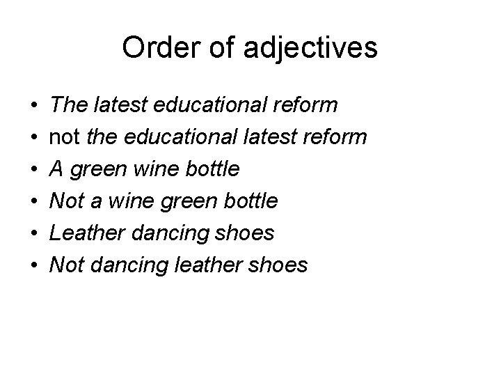 Order of adjectives • • • The latest educational reform not the educational latest