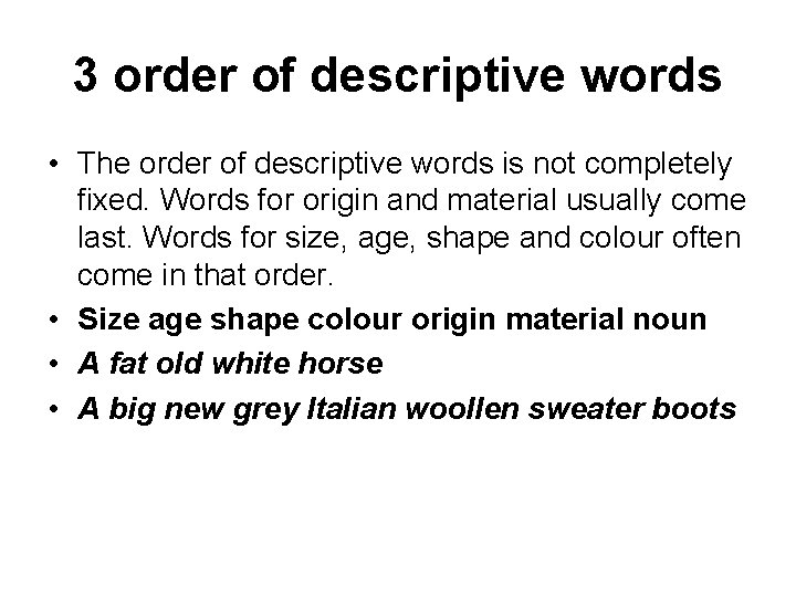 3 order of descriptive words • The order of descriptive words is not completely