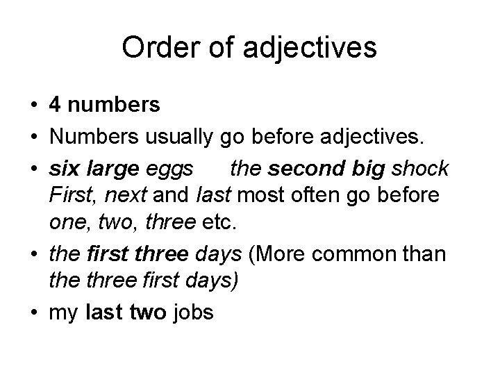 Order of adjectives • 4 numbers • Numbers usually go before adjectives. • six