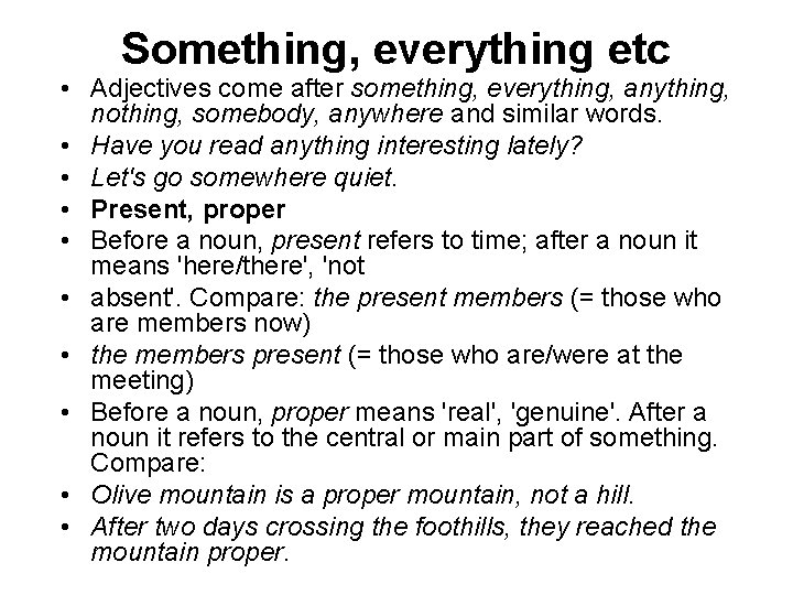 Something, everything etc • Adjectives come after something, everything, anything, nothing, somebody, anywhere and