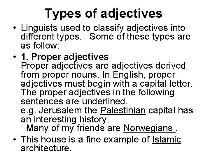Types of adjectives • Linguists used to classify adjectives into different types. Some of