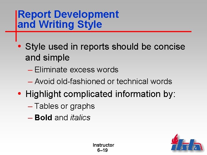 Report Development and Writing Style • Style used in reports should be concise and