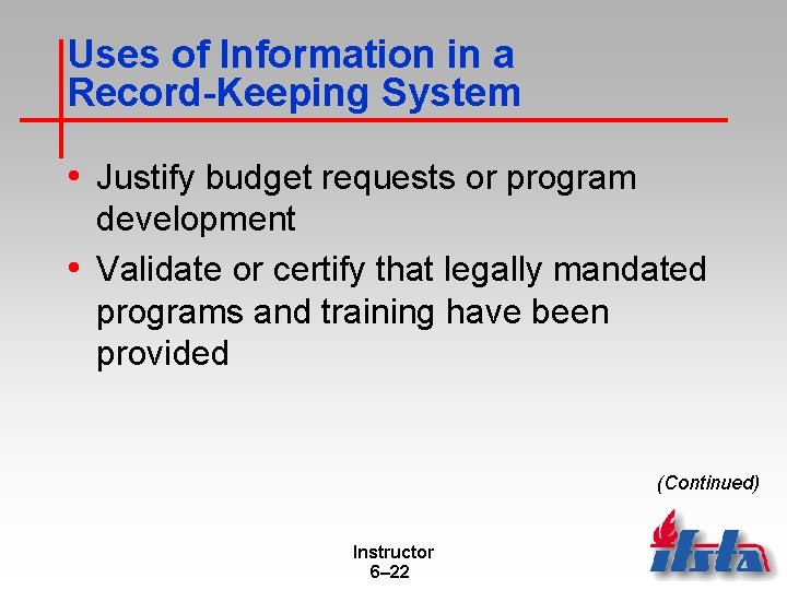 Uses of Information in a Record-Keeping System • Justify budget requests or program development