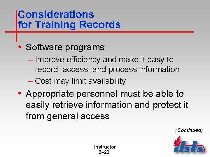 Considerations for Training Records • Software programs – Improve efficiency and make it easy