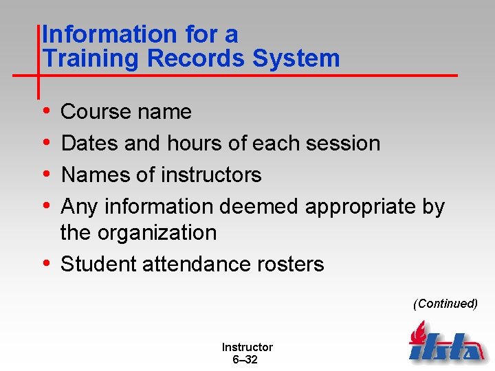 Information for a Training Records System • • Course name Dates and hours of