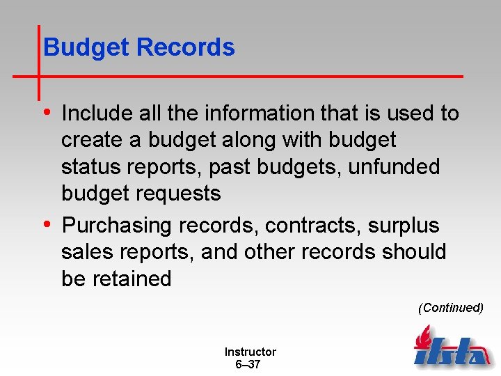 Budget Records • Include all the information that is used to create a budget