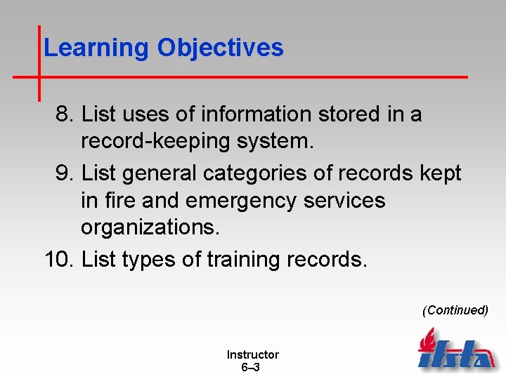 Learning Objectives 8. List uses of information stored in a record-keeping system. 9. List