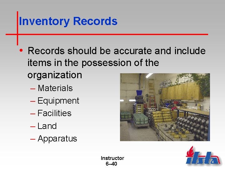 Inventory Records • Records should be accurate and include items in the possession of