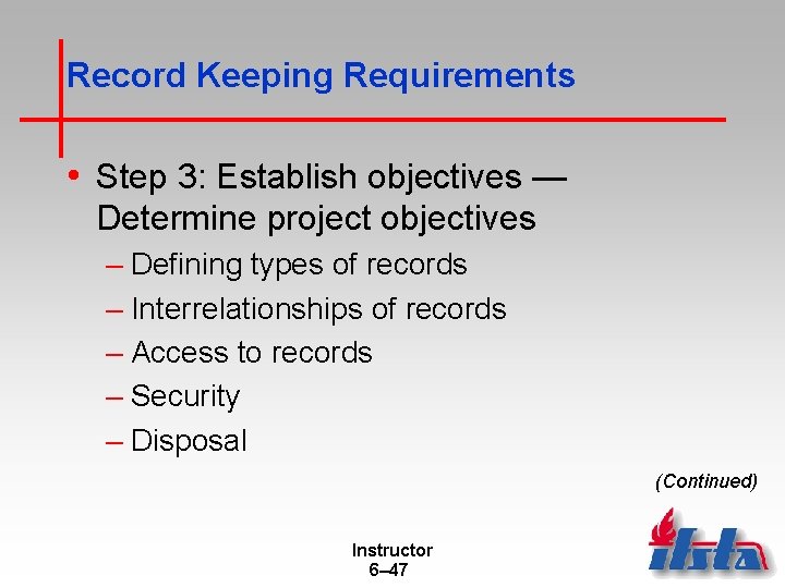 Record Keeping Requirements • Step 3: Establish objectives — Determine project objectives – Defining