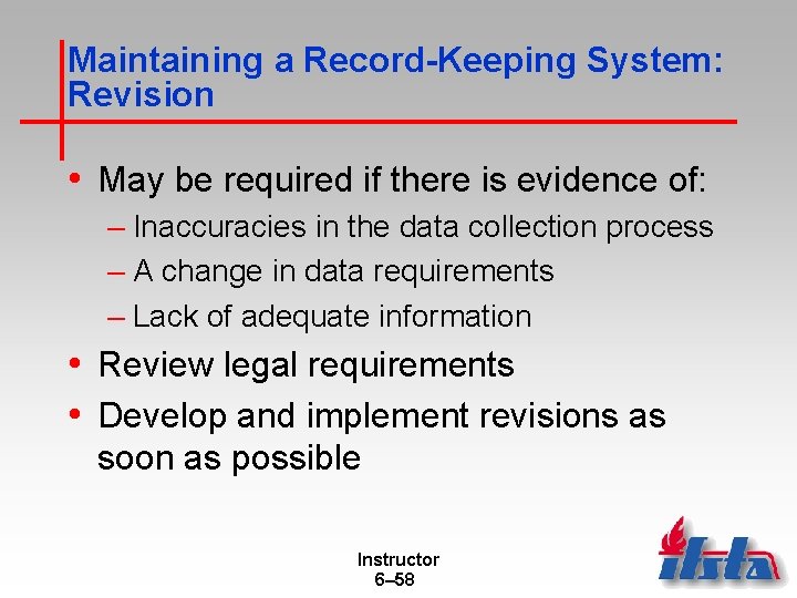 Maintaining a Record-Keeping System: Revision • May be required if there is evidence of: